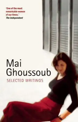 Mai Ghoussoub : Sélection d'écrits - Mai Ghoussoub: Selected Writings