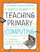 Bloomsbury Curriculum Basics : Enseigner l'informatique au primaire - Bloomsbury Curriculum Basics: Teaching Primary Computing