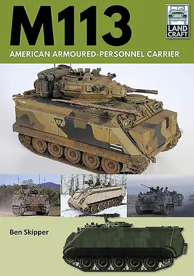 M113 : Véhicule blindé de transport de troupes américain - M113: American Armoured Personnel Carrier