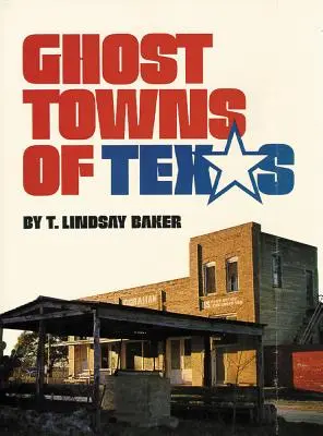 Les villes fantômes du Texas - Ghost Towns of Texas