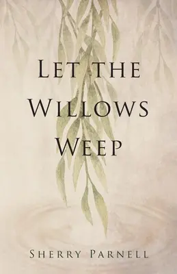 Que les saules pleurent - Let the Willows Weep