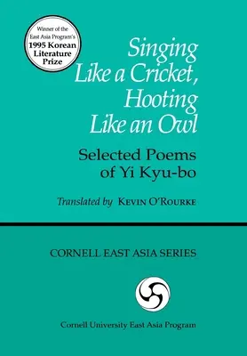 Chanter comme un grillon, hululer comme un hibou : poèmes choisis de Yi Kyu-Bo - Singing Like a Cricket, Hooting Like an Owl: Selected Poems of Yi Kyu-Bo