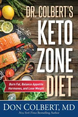 Colbert's Keto Zone Diet : Brûler les graisses, équilibrer les hormones de l'appétit et perdre du poids - Dr. Colbert's Keto Zone Diet: Burn Fat, Balance Appetite Hormones, and Lose Weight