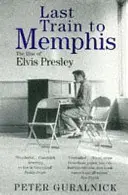 Dernier train pour Memphis - L'ascension d'Elvis Presley - Last Train To Memphis - The Rise of Elvis Presley