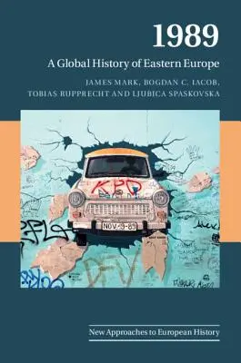 1989 : Une histoire globale de l'Europe de l'Est - 1989: A Global History of Eastern Europe