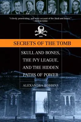 Les secrets de la tombe : Skull and Bones, l'Ivy League et les voies cachées du pouvoir - Secrets of the Tomb: Skull and Bones, the Ivy League, and the Hidden Paths of Power