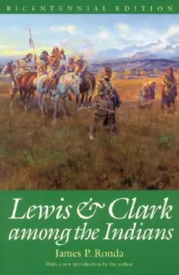 Lewis et Clark chez les Indiens (édition du bicentenaire) - Lewis and Clark among the Indians (Bicentennial Edition)