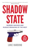 L'État de l'ombre - Meurtre, désordre et refonte de l'Occident par la Russie - Shadow State - Murder, Mayhem and Russia's Remaking of the West