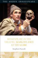 Shakespeare au théâtre : Mark Rylance au Globe - Shakespeare in the Theatre: Mark Rylance at the Globe