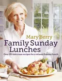 Les déjeuners familiaux du dimanche de Mary Berry - Mary Berry's Family Sunday Lunches