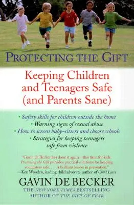 Protéger le don : Assurer la sécurité des enfants et des adolescents (et la santé mentale des parents) - Protecting the Gift: Keeping Children and Teenagers Safe (and Parents Sane)