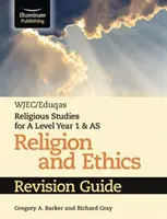 WJEC/Eduqas Religious Studies for A Level Year 1 & AS - Religion and Ethics Revision Guide (en anglais) - WJEC/Eduqas Religious Studies for A Level Year 1 & AS - Religion and Ethics Revision Guide