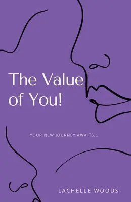 La valeur de vous&nbsp;! Votre nouveau voyage vous attend... - The Value of You!: Your New Journey Awaits...