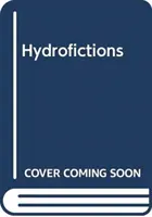 Hydrofictions : L'eau, le pouvoir et la politique dans la littérature israélienne et palestinienne - Hydrofictions: Water, Power and Politics in Israeli and Palestinian Literature