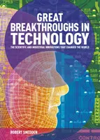 Les grandes percées technologiques - Les innovations scientifiques et industrielles qui ont changé le monde (Snedden Robert (Auteur)) - Great Breakthroughs in Technology - The Scientific and Industrial Innovations that Changed the World (Snedden Robert (Author))