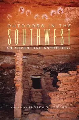 En plein air dans le Sud-Ouest : Une anthologie de l'aventure - Outdoors in the Southwest: An Adventure Anthology