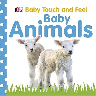 Baby Touch and Feel : Baby Animals - Baby Touch and Feel: Baby Animals
