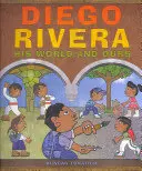 Diego Rivera : son monde et le nôtre - Diego Rivera: His World and Ours