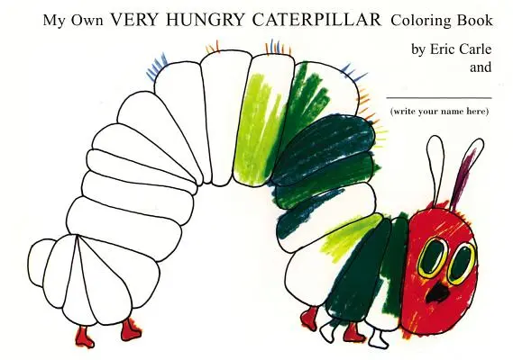 Mon propre livre de coloriage sur la chenille très affamée - My Own Very Hungry Caterpillar Coloring Book