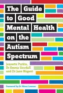 Le guide pour une bonne santé mentale sur le spectre de l'autisme - The Guide to Good Mental Health on the Autism Spectrum