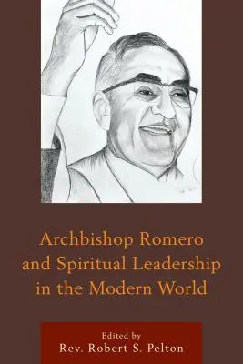 L'archevêque Romero et le leadership spirituel dans le monde moderne - Archbishop Romero and Spiritual Leadership in the Modern World