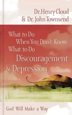 Que faire quand on ne sait pas quoi faire : Le découragement et la dépression - What to Do When You Don't Know What to Do: Discouragement and Depression