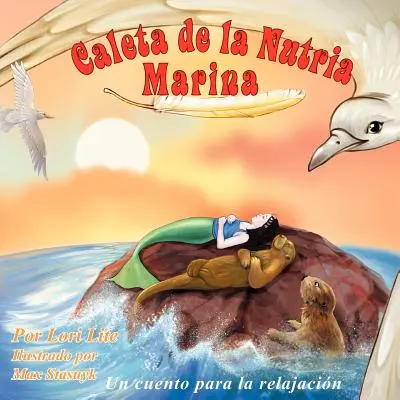 Caleta de la Nutria Marina : Un conte pour la relaxation qui enseigne la respiration profonde pour réduire l'anxiété, l'asthme et l'iris, à la fois - Caleta de la Nutria Marina: Un cuento para la relajacin que ensea la respiracin profunda para reducir la ansiedad, el estrs y la ira, a la vez