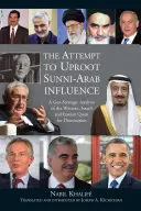 La tentative de déraciner l'influence arabe sunnite : Une analyse géostratégique de la quête de domination occidentale, israélienne et iranienne - The Attempt to Uproot Sunni-Arab Influence: A Geo-Strategic Analysis of the Western, Israeli and Iranian Quest for Domination