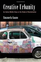 L'urbanité créative : Une classe moyenne italienne à l'ombre de la revitalisation - Creative Urbanity: An Italian Middle Class in the Shade of Revitalization