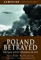 La Pologne trahie : Les invasions nazies et soviétiques de 1939 - Poland Betrayed: The Nazi-Soviet Invasions of 1939