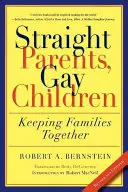 Parents hétérosexuels, enfants homosexuels : Garder les familles unies - Straight Parents, Gay Children: Keeping Families Together