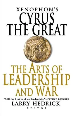 Cyrus le Grand de Xénophon : Les arts du commandement et de la guerre - Xenophon's Cyrus the Great: The Arts of Leadership and War
