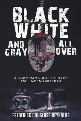 Noir, blanc et gris : L'odyssée d'un Noir dans la vie et l'application de la loi - Black, White, and Gray All Over: A Black Man's Odyssey in Life and Law Enforcement