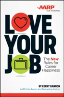 Aimez votre travail : Les nouvelles règles du bonheur professionnel - Love Your Job: The New Rules for Career Happiness