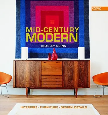 Moderne du milieu du siècle : intérieurs, meubles, détails de conception - Mid-Century Modern: Interiors, Furniture, Design Details