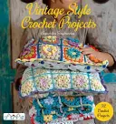 Vintage Style Crochet Projects : 32 projets au crochet - Vintage Style Crochet Projects: 32 Crochet Projects