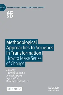 Approches méthodologiques des sociétés en transformation : Comment donner un sens au changement - Methodological Approaches to Societies in Transformation: How to Make Sense of Change