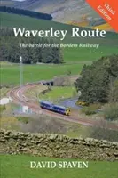 Waverley Route - La bataille pour le chemin de fer des Borders (nouvelle édition) - Waverley Route - The Battle for the Borders Railway (New Edition)