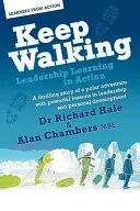 Keep Walking - Leadership Learning in Action - L'histoire palpitante d'une aventure polaire avec de puissantes leçons de leadership et de développement personnel. - Keep Walking - Leadership Learning in Action - A Thrilling Story of a Polar Adventure with Powerful Lessons in Leadership and Personal Development