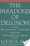 Les paradoxes de l'illusion : Wittgenstein, Schreber et l'esprit schizophrène - The Paradoxes of Delusion: Wittgenstein, Schreber, and the Schizophrenic Mind