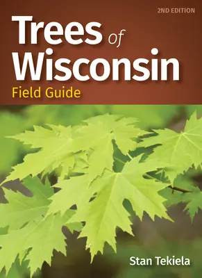 Guide de terrain sur les arbres du Wisconsin - Trees of Wisconsin Field Guide