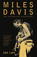 Miles Davis - La biographie définitive - Miles Davis - The Definitive Biography