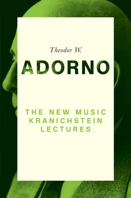 La nouvelle musique : Conférences Kranichstein - The New Music: Kranichstein Lectures