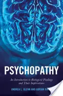 Psychopathie : Une introduction aux découvertes biologiques et à leurs implications - Psychopathy: An Introduction to Biological Findings and Their Implications