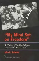 Mon esprit tourné vers la liberté : Une histoire du mouvement des droits civiques, 1954-1968 - My Mind Set on Freedom: A History of the Civil Rights Movement, 1954-1968