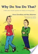 Pourquoi fais-tu cela ? Un livre sur le syndrome de la Tourette pour les enfants et les jeunes - Why Do You Do That?: A Book about Tourette Syndrome for Children and Young People