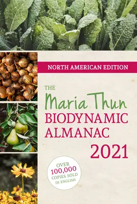 Almanach biodynamique nord-américain Maria Thun 2021 : 2021 - North American Maria Thun Biodynamic Almanac 2021: 2021