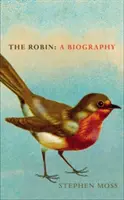 Le merle : une biographie - The Robin: A Biography