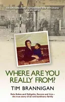 Where Are You Really From : Kola Kubes and Gelignite, Secrets and Lies - The True Story of an Extraordinary Family (Dormir avec des fantômes : Kola Kubes et Gelignite, Secrets et Mensonges - L'histoire vraie d'une famille extraordinaire) - Where Are You Really From?: Kola Kubes and Gelignite, Secrets and Lies - The True Story of an Extraordinary Family