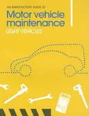 Guide d'introduction à l'entretien des véhicules à moteur : Véhicules légers - An Introductory Guide to Motor Vehicle Maintenance: Light Vehicles